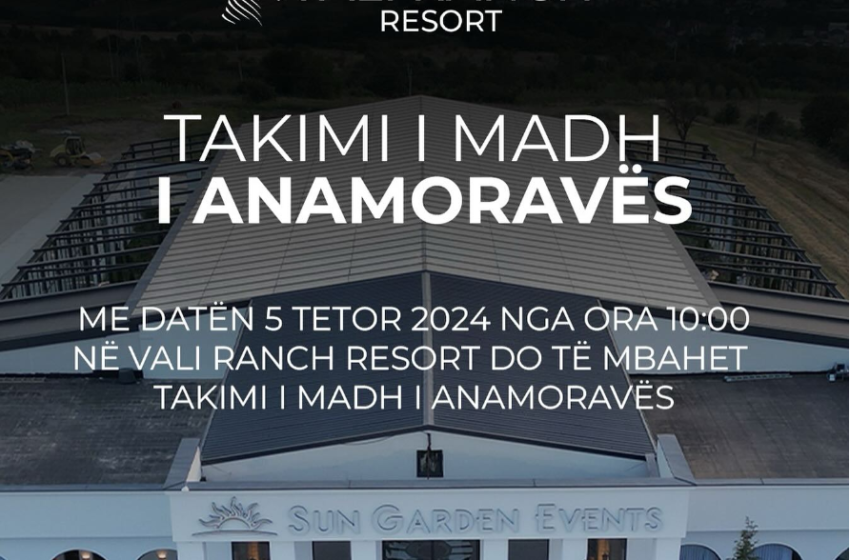  Në Vali Ranch Resort do të organizohet “Takimi i madh i Anamoravës”