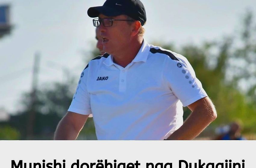  Munishi dorëhiqet nga Dukagjini