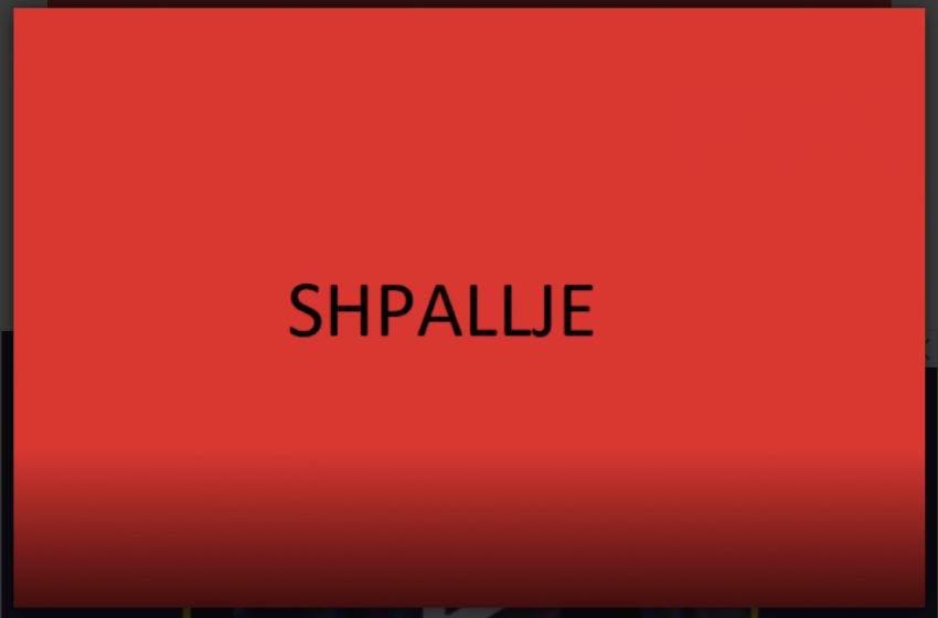  SHPALLJE – SHPALLJE – SHPALLJE