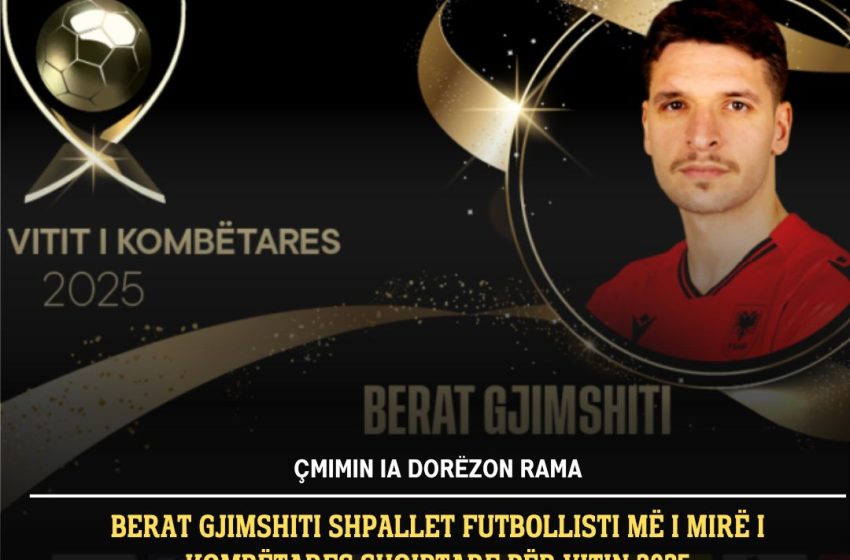  Berat Gjimshiti shpallet futbollisti më i mirë i kombëtares shqiptare për vitin 2025
