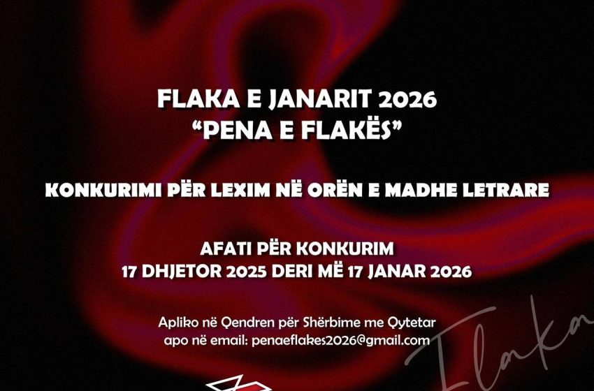  “Flaka e Janarit 2026” – Konkursi për lexim në Orën e Madhe Letrare të “Pena e Flakës 2026”