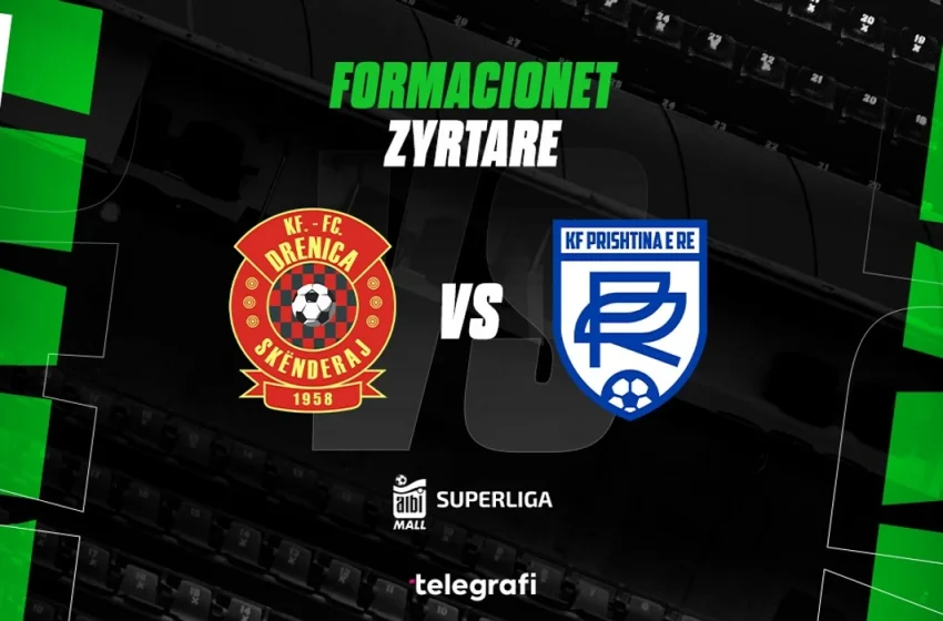  Drenica dhe Prishtina e Re duan fitoren, formacionet zyrtare