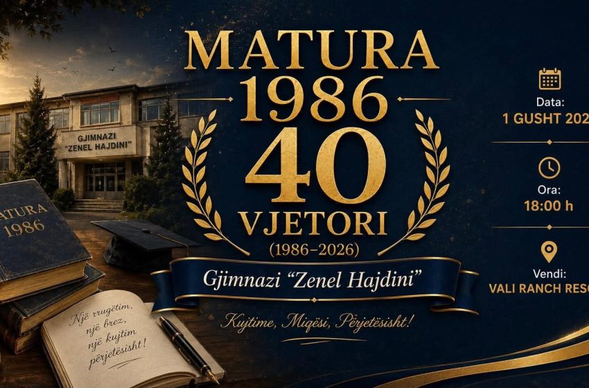  40-VJETORI I MATURËS 1986 – Kujtime, Miqësi, Përjetësisht!